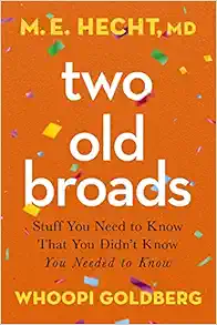 Two Old Broads: Stuff You Need to Know That You Didn’t Know You Needed to Know (EPUB)