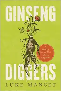 Ginseng Diggers: A History of Root and Herb Gathering in Appalachia (EPUB)
