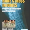 Bone Stress Injuries: Diagnosis, Treatment, and Prevention, Written by Leaders in Sports Medicine, Physical Therapy, and More (EPUB)