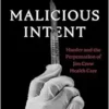 Malicious Intent: Murder and the Perpetuation of Jim Crow Health Care (PDF)