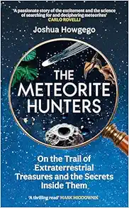 The Meteorite Hunters: On the Trail of Extraterrestrial Treasures and the Secrets Inside Them (EPUB)
