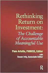 Rethinking Return on Investment: The Challenge of Accountable Meaningful Use (HIMSS Book Series) (EPUB)