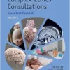 Complex Ethics Consultations: Volume 1: Cases that Haunt Us 2e (PDF)