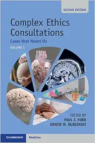 Complex Ethics Consultations: Volume 1: Cases that Haunt Us 2e (PDF)