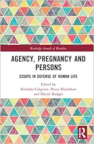 Agency, Pregnancy and Persons (Routledge Annals of Bioethics) (PDF)