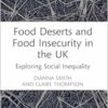 Food Deserts and Food Insecurity in the UK (Routledge Focus on Environment and Sustainability) (PDF)