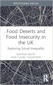 Food Deserts and Food Insecurity in the UK (Routledge Focus on Environment and Sustainability) (PDF)