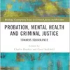 Probation, Mental Health and Criminal Justice (Routledge Contemporary Issues in Criminal Justice and Procedure) (PDF)