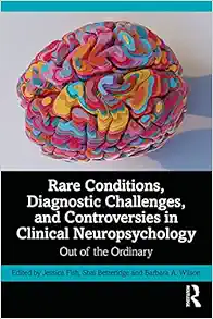 Rare Conditions, Diagnostic Challenges, and Controversies in Clinical Neuropsychology (PDF)