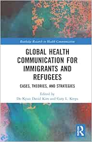 Global Health Communication for Immigrants and Refugees (Routledge Research in Health Communication) (PDF)
