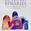 Bisexuality Beyond Binaries:
Celebrating Multiple Bisexual Identities in a World of Erasure (PDF)