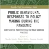 Public Behavioural Responses to Policy Making during the Pandemic (Routledge-WIAS Interdisciplinary Studies) (PDF)