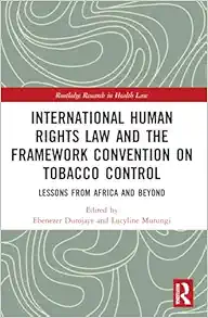 International Human Rights Law and the Framework Convention on Tobacco Control (Routledge Research in Health Law) (PDF)