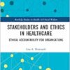 Stakeholders and Ethics in Healthcare (Routledge Studies in Health and Social Welfare) (EPUB)