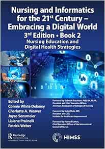 Nursing and Informatics for the 21st Century – Embracing a Digital World, 3rd Edition – Book 2: Nursing Education and Digital Health Strategies (HIMSS Book Series) (PDF)
