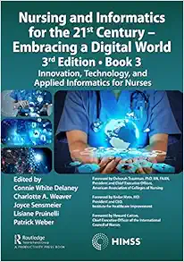 Nursing and Informatics for the 21st Century – Embracing a Digital World, 3rd Edition, Book 3: Innovation, Technology, and Applied Informatics for Nurses (HIMSS Book Series) (PDF)