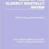 Care of the Elderly Mentally Infirm (Routledge Library Editions: Health, Disease and Society) (PDF)