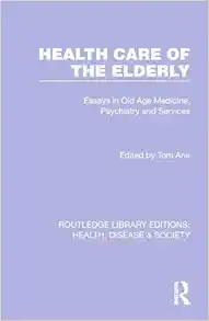 Health Care of the Elderly (Routledge Library Editions: Health, Disease and Society) (PDF)
