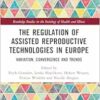The Regulation of Assisted Reproductive Technologies in Europe (Routledge Studies in the Sociology of Health and Illness) (PDF)