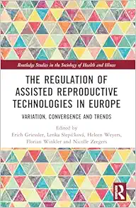 The Regulation of Assisted Reproductive Technologies in Europe (Routledge Studies in the Sociology of Health and Illness) (EPUB)