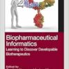 Biopharmaceutical Informatics: Learning to Discover Developable Biotherapeutics (PDF)