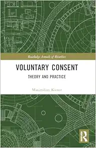Voluntary Consent (Routledge Annals of Bioethics) (PDF)