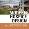Modern Hospice Design: The Architecture of Palliative and Social Care, 2nd Edition (PDF)