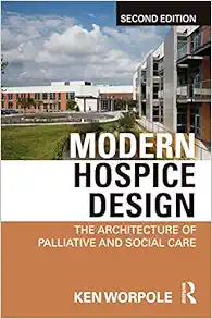 Modern Hospice Design: The Architecture of Palliative and Social Care, 2nd Edition (PDF)