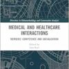 Medical and Healthcare Interactions: Members’ Competence and Socialization (Directions in Ethnomethodology and Conversation Analysis) (EPUB)