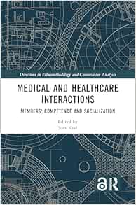 Medical and Healthcare Interactions: Members’ Competence and Socialization (Directions in Ethnomethodology and Conversation Analysis) (EPUB)
