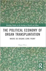 The Political Economy of Organ Transplantation (Routledge Studies in the Sociology of Health and Illness) (PDF)