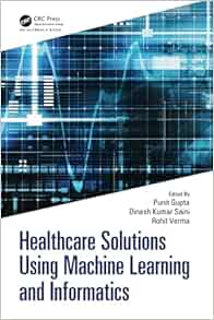 Healthcare Solutions Using Machine Learning and Informatics (PDF)