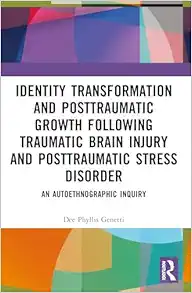 Identity Transformation and Posttraumatic Growth Following Traumatic Brain Injury and Posttraumatic Stress Disorder (PDF)