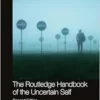 The Routledge Handbook of the Uncertain Self, 2nd Edition (Routledge International Handbooks) (EPUB)
