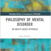 Philosophy of Mental Disorder: An Ability-Based Approach (Routledge Studies in Contemporary Philosophy) (PDF)