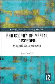 Philosophy of Mental Disorder: An Ability-Based Approach (Routledge Studies in Contemporary Philosophy) (PDF)