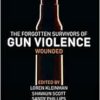 The Forgotten Survivors of Gun Violence: Wounded (PDF)