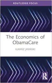 The Economics of ObamaCare (Routledge Focus on Economics and Finance) (PDF)