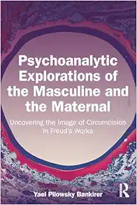 Psychoanalytic Explorations of the Masculine and the Maternal (EPUB)