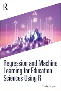 Regression and Machine Learning for Education Sciences Using R (EPUB)