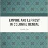 Empire and Leprosy in Colonial Bengal (PDF)