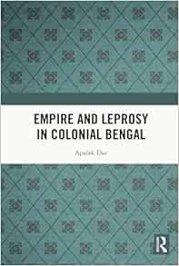 Empire and Leprosy in Colonial Bengal (PDF)