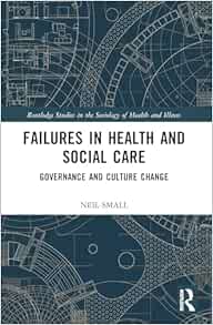 Failures in Health and Social Care (Routledge Studies in the Sociology of Health and Illness) (PDF)