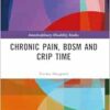 Chronic Pain, BDSM and Crip Time (Interdisciplinary Disability Studies) (EPUB)