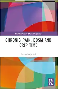 Chronic Pain, BDSM and Crip Time (Interdisciplinary Disability Studies) (PDF)