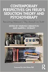 Contemporary Perspectives on Freud’s Seduction Theory and Psychotherapy: Revisiting Masson’s ‘The Assault on Truth’ (PDF)