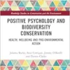 Positive Psychology and Biodiversity Conservation (Routledge Studies in Conservation and the Environment) (PDF)