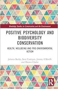 Positive Psychology and Biodiversity Conservation (Routledge Studies in Conservation and the Environment) (PDF)