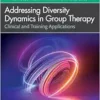 Addressing Diversity Dynamics in Group Therapy (AGPA Group Therapy Training and Practice Series) (EPUB)