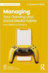 Managing Your Gaming and Social Media Habits (BPS Ask The Experts in Psychology Series) (PDF)